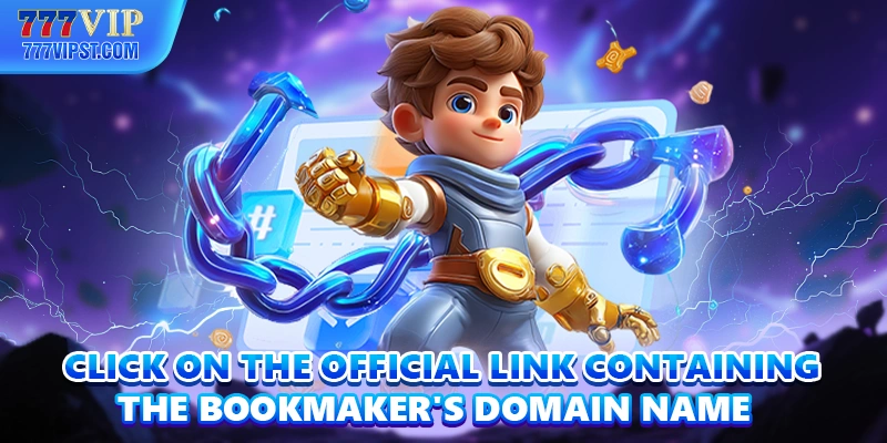 Click on the official link containing the bookmaker's domain name