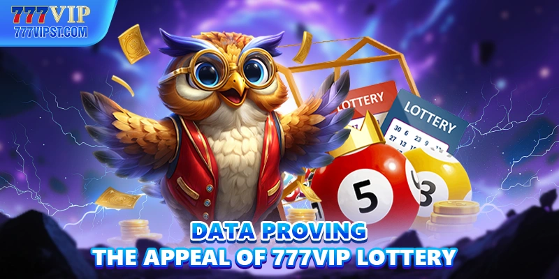Data proving the appeal of 777VIP lottery