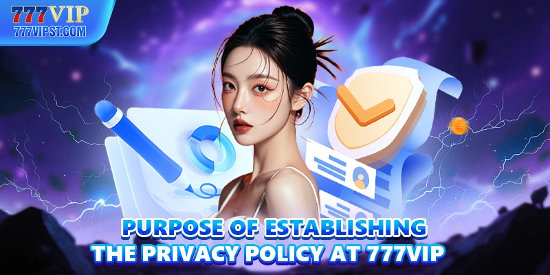 Purpose of establishing the privacy policy at 777VIP