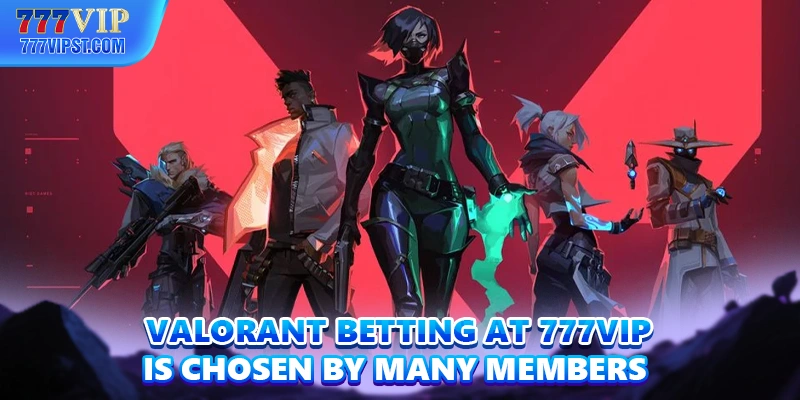 Valorant Betting at 777VIP is chosen by many members